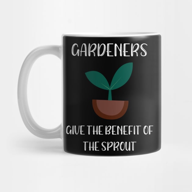 Gardeners Give the Benefit of the Sprout by LucyMacDesigns